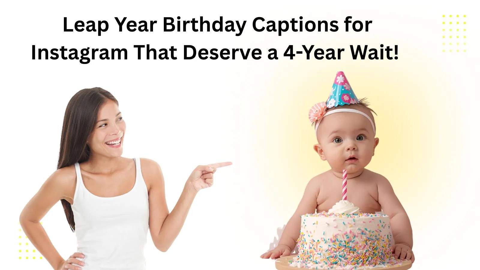 Leap Year Birthday Captions for Instagram That Deserve a 4-Year Wait!